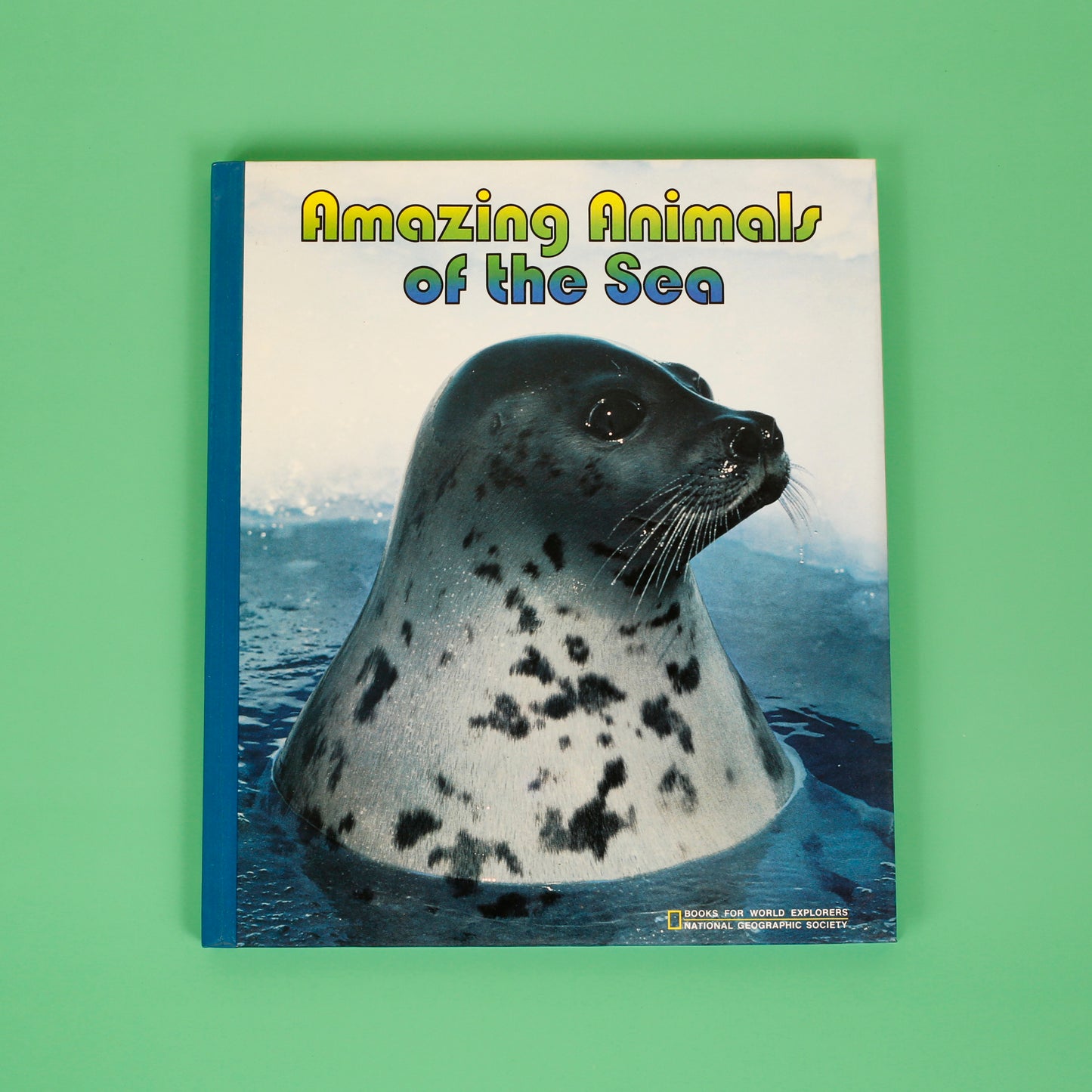 Amazing Animals of the Sea (National Geographic Books for World Explorers)
