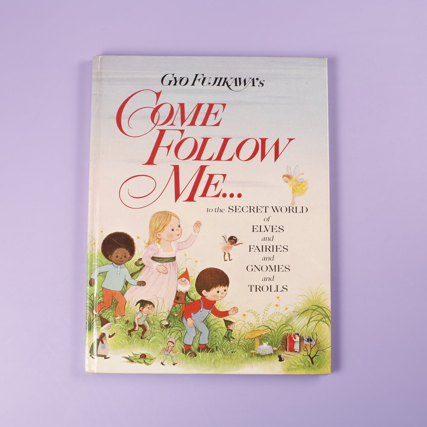 Come Follow Me...to the Secret World of Elves and Fairies and Gnomes and Trolls