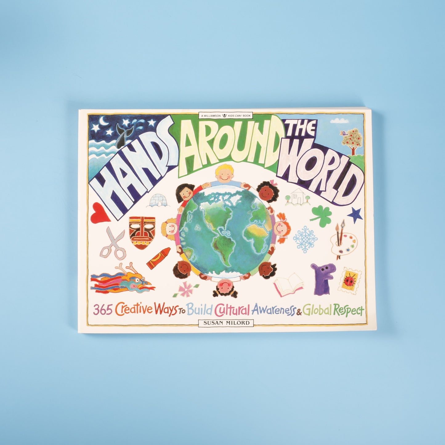 Hands Around the World: 365 Creative Ways to Build Cultural Awareness & Global Respect