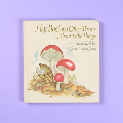 Hey, Bug! and Other Poems About Little Things