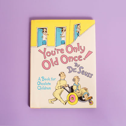 You're Only Old Once! A Book for Obsolete Children