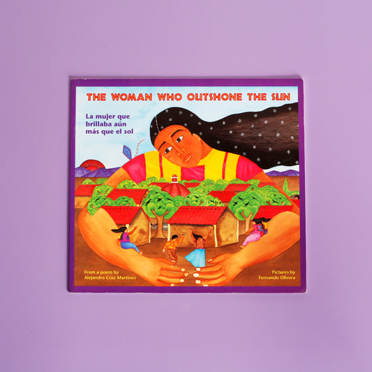 La Mujer Que Brillaba Aún Más que el sol / The Woman Who Outshone the Sun (bilingual Spanish-English)