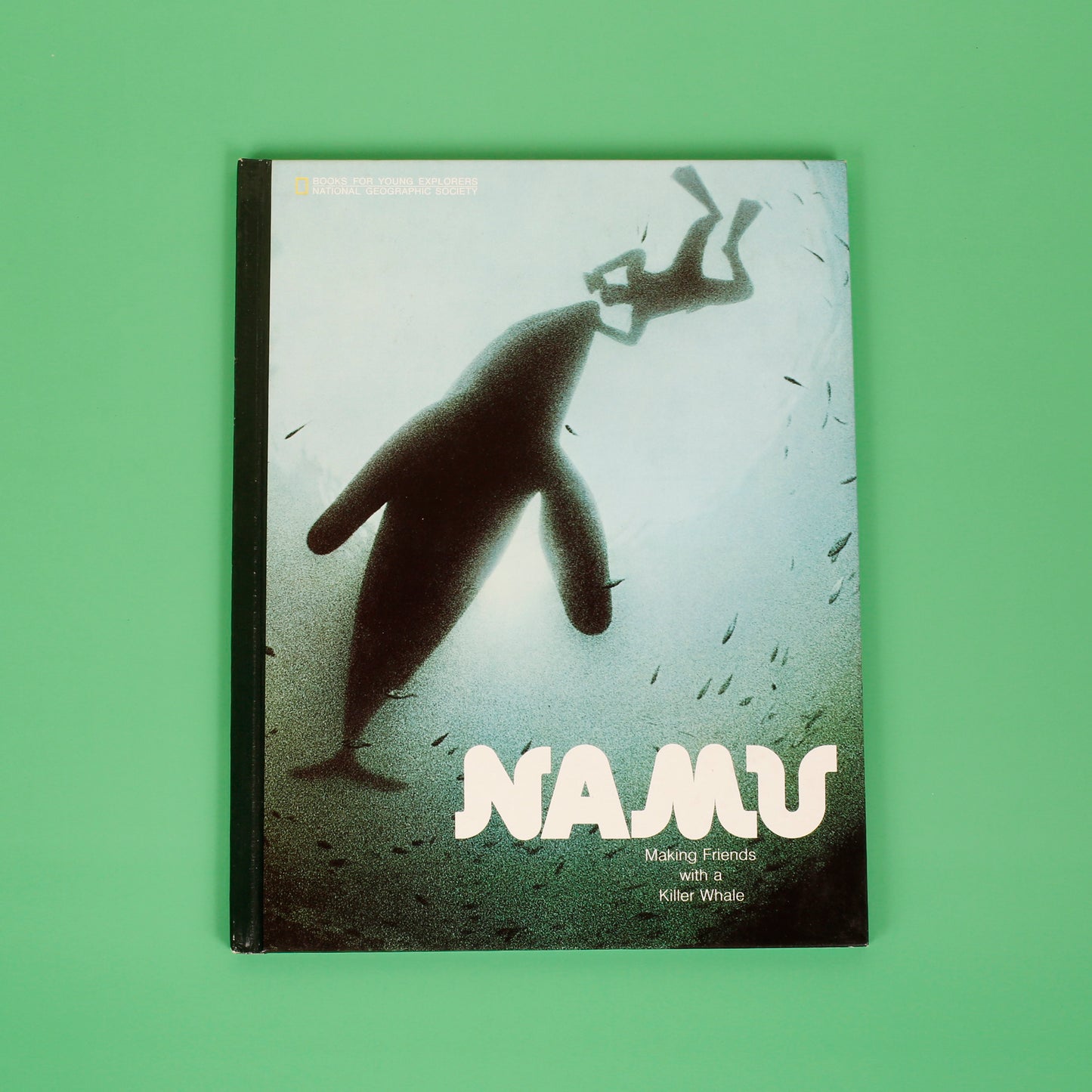 Namu: Making Friends with a Killer Whale (National Geographic Books for Young Explorers)
