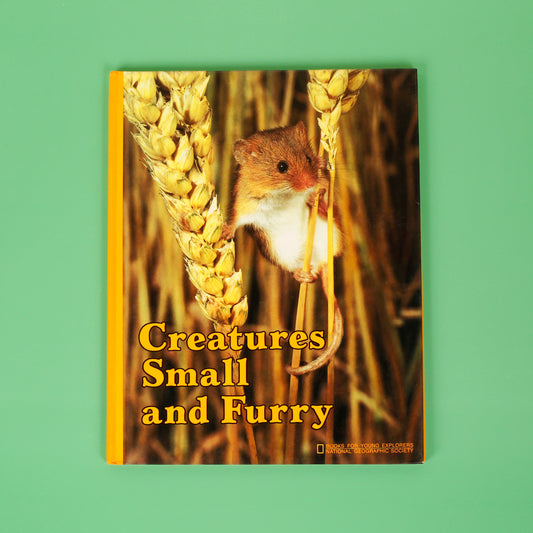 Creatures Small and Furry (National Geographic Books for Young Explorers)