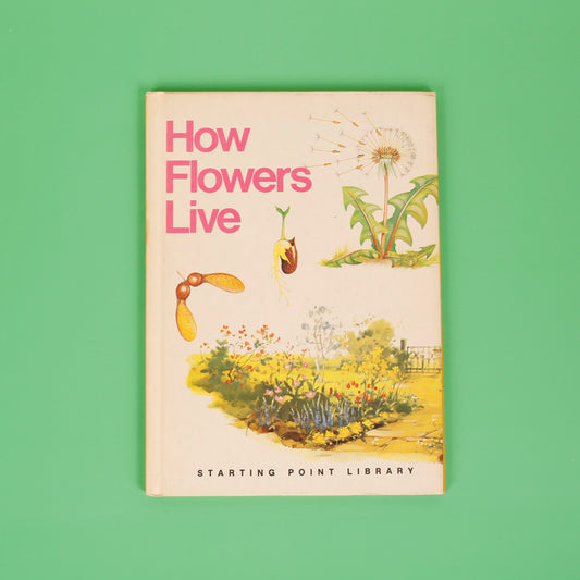 How Flowers Live (Starting Point Library)