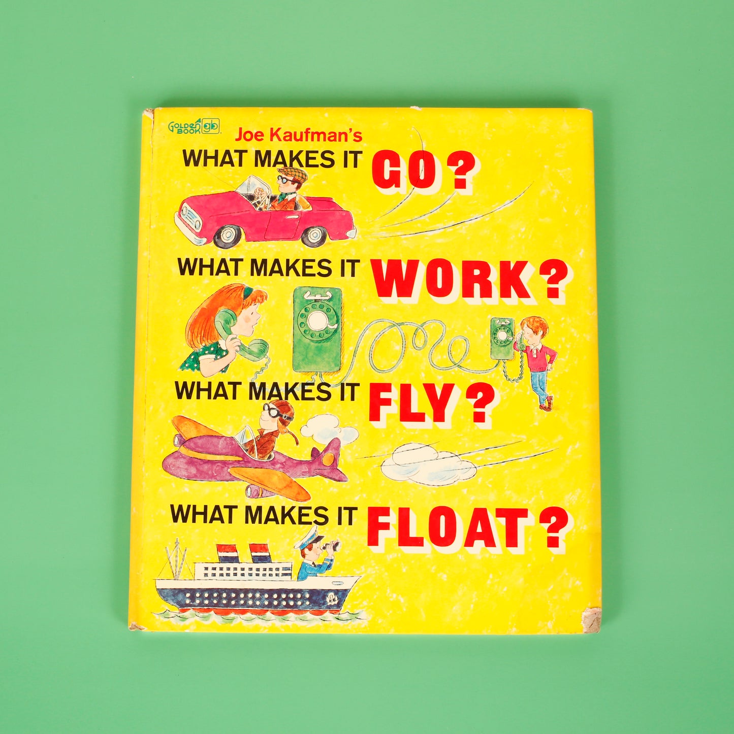 Joe Kaufman's What Makes it Go? What Makes it Work? What Makes it Fly? What Makes it Float?
