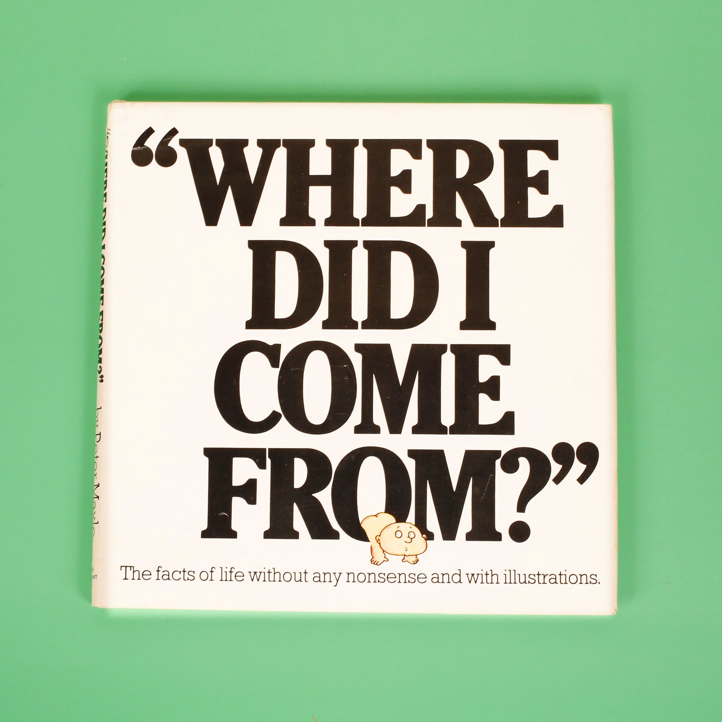 "Where Did I Come From?" The facts of life without any nonsense and with illustrations