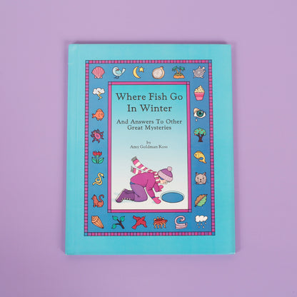 Where Fish Go in Winter (And Answers to Other Great Mysteries)