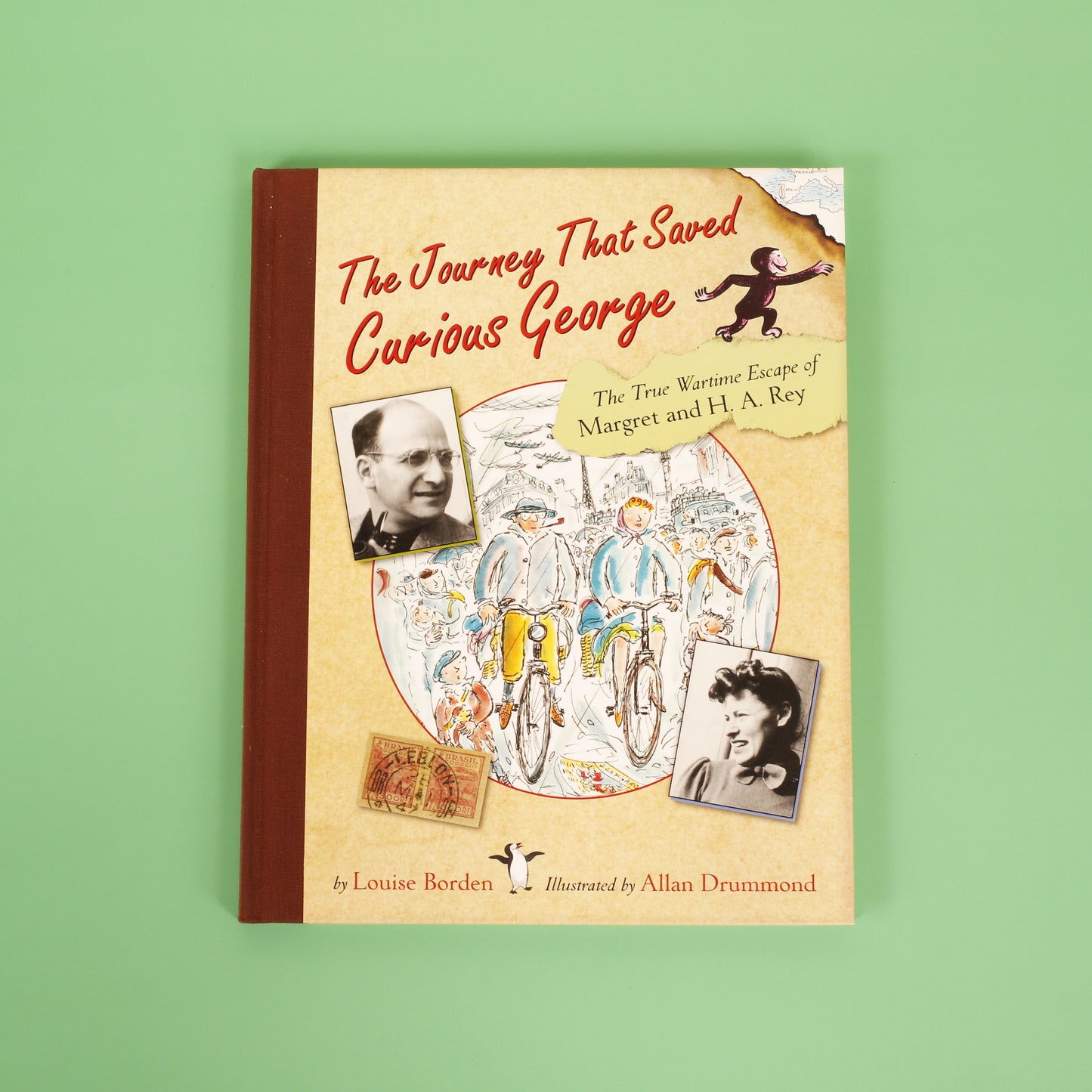 The Journey That Saved Curious George : The True Wartime Escape of Margret and H.A. Rey