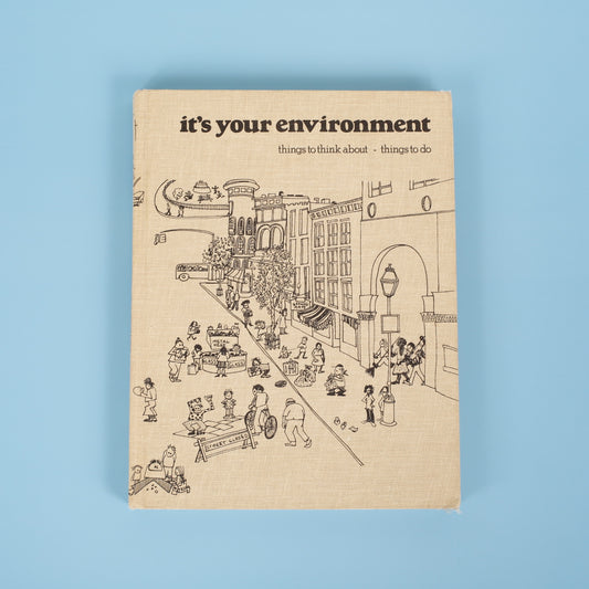 It's Your Environment Things to Think About, Things to Do