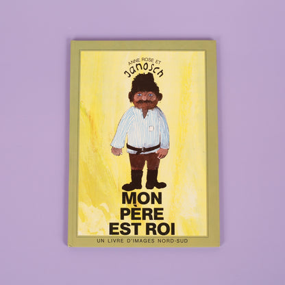 Mon Pere est Roi (My Father is King–French)