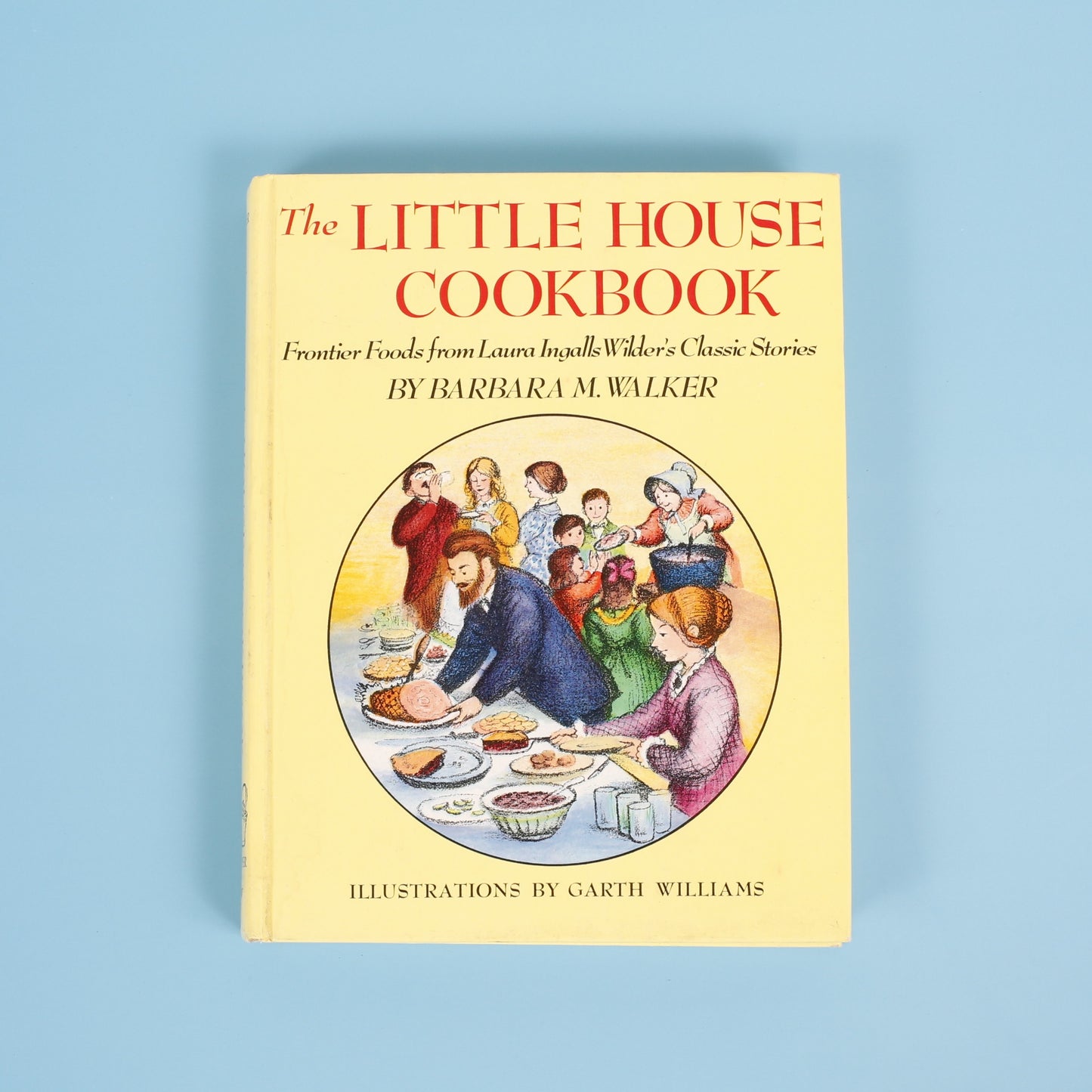 The Little House Cookbook: Frontier Foods from Laura Ingalls Wilder's Classic Stories