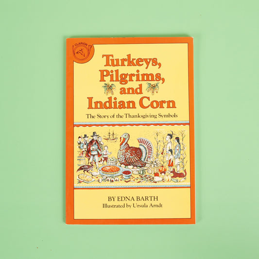 Turkeys, Pilgrims and Indian Corn: The Story of the Thanksgiving Symbols