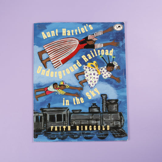 Aunt Harriet's Underground Railroad in the Sky