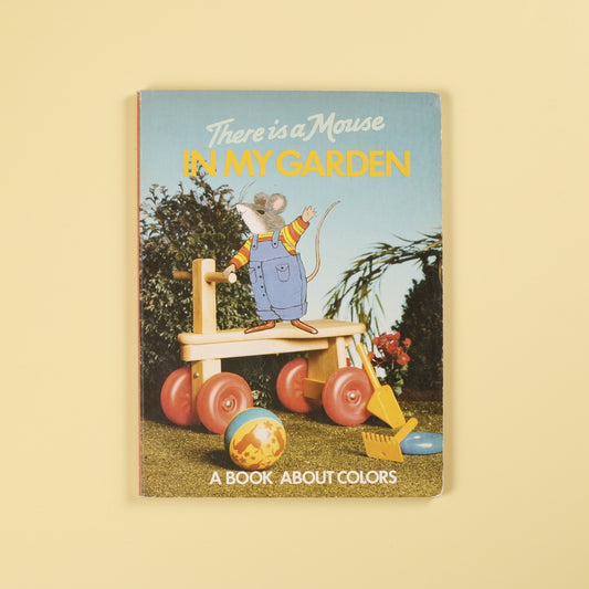 There is a Mouse in My Garden: A Book About Colors