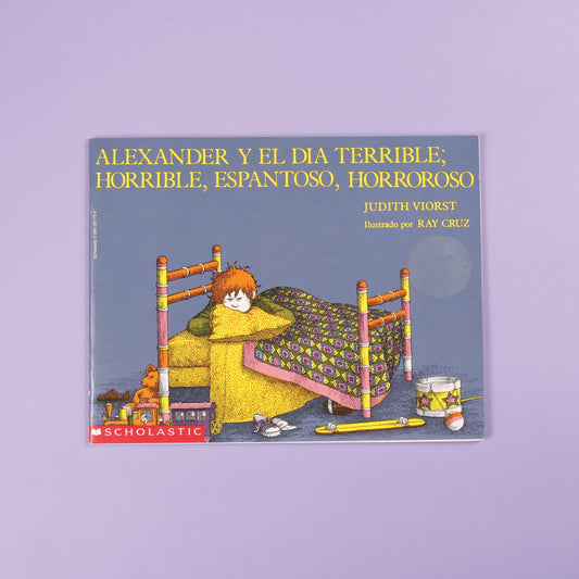 Alexander Y El Dia Terrible; Horrible, Espantoso, Horroroso (Alexander and the Terrible, Horrible, No Good, Very Bad Day - Spanish)