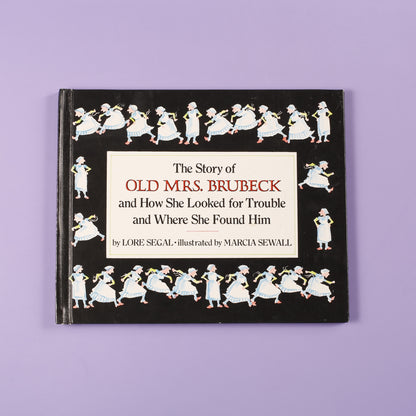 The Story of Old Mrs. Brubeck and How She Looked for Trouble and How She Found Him