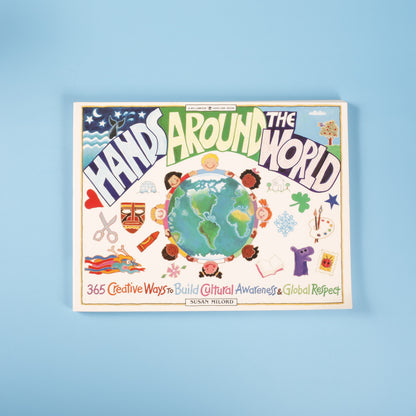Hands Around the World: 365 Creative Ways to Build Cultural Awareness & Global Respect