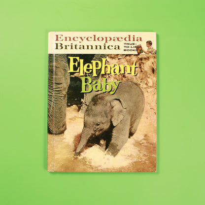 Elephant Baby (Encyclopaedia Britannica True-to-Life Books)