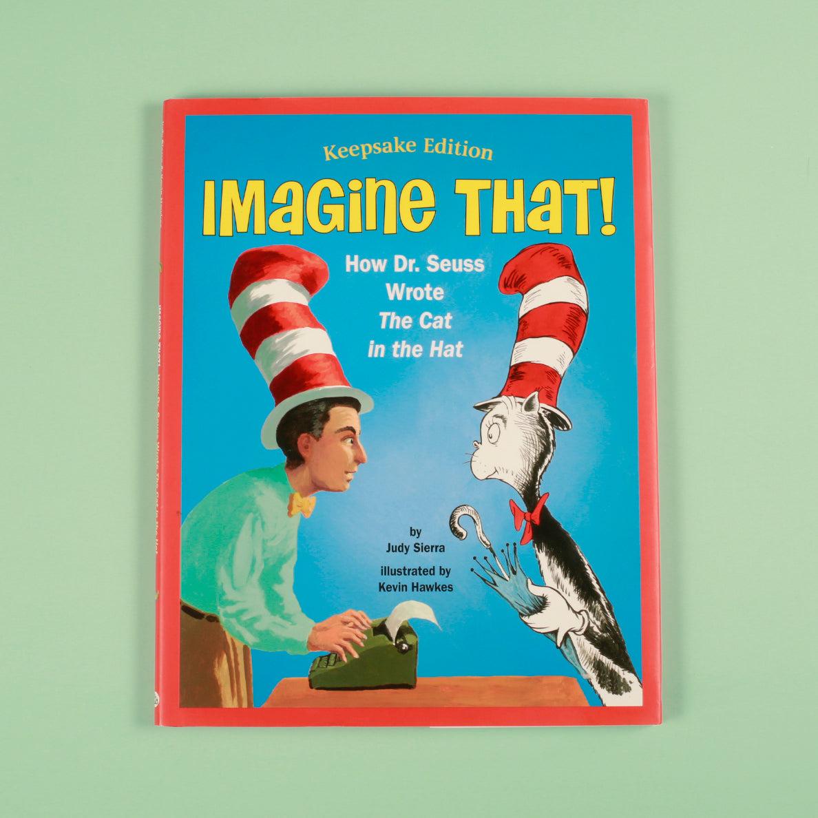 Imagine That! How Dr. Seuss Wrote The Cat in the Hat