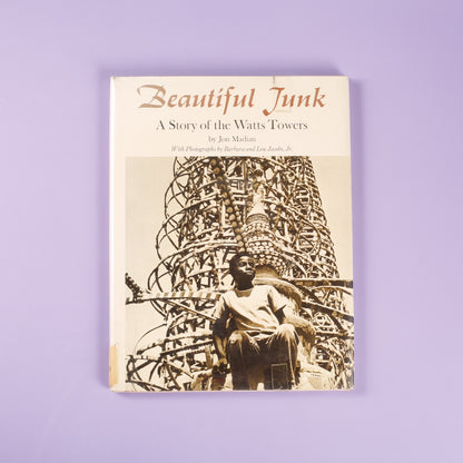 Beautiful Junk: The Story of Watts Tower