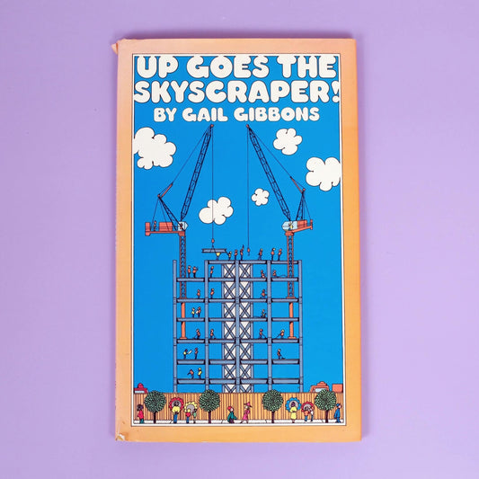 Up Goes the Skyscraper! by Gail Gibbons