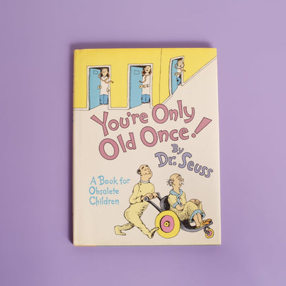 You're Only Old Once! A Book for Obsolete Children