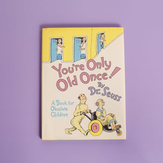 You're Only Old Once! A Book for Obsolete Children
